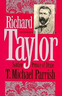 Richard Taylor, Soldier Prince of Dixie (Hardcover)