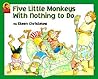 Five Little Monkeys with Nothing to Do by Eileen Christelow