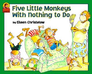 Five Little Monkeys with Nothing to Do: A Classic and Funny Picture Book About Making Cleaning Messy for Kids (Ages 4-7)