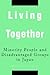 LIVING TOGETHER: MINORITY PEOPLE AND DISADVANTAGED GROUPS IN JAPAN