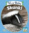 It's a Baby Skunk (Baby Mammals) It's a Baby Skunk (Baby Mammals)
