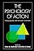The Psychology of Action: Linking Cognition and Motivation to Behavior