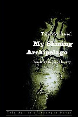 My Shining Archipelago (Yale Series of Younger Poets)