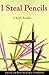 I Steal Pencils