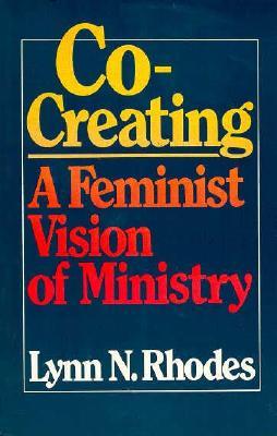 Co-Creating: A Feminist Vision of Ministry (Paperback)