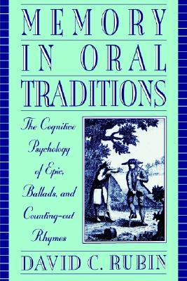 Memory in Oral Traditions: The Cognitive Psychology of Epic, Ballads, and Counting-out Rhymes (Paperback)
