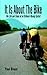 It Is About The Bike: The Life and Times of an Ordinary Racing Cyclist