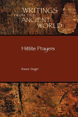 Hittite Prayers (Writings from the Ancient World)