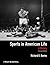 Sports in American Life: A History