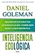 Inteligencia Ecológica by Daniel Goleman