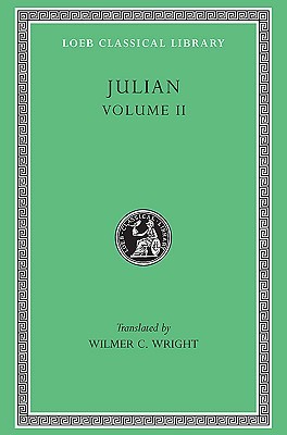 Julian 2: The Works of the Emperor Julian (Hardcover)