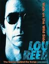 Lou Reed: Walk on the Wild Side: The Stories Behind the Songs Lou Reed: Walk on the Wild Side: The Stories Behind the Songs