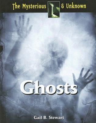Ghosts (The Mysterious & Unknown)