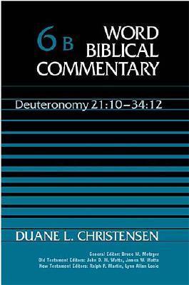 Deuteronomy 21:10–34:12 (Word Biblical Commentary, #6B)
