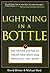Lightning in a Bottle: The Proven System to Create New Ideas and Products That Work