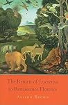 The Return of Lucretius to Renaissance Florence (I Tatti Studies in Italian Renaissance History) The Return of Lucretius to Renaissance Florence (I Tatti Studies in Italian Renaissance History)