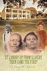 St. Landry-Up From Slavery Then Came the Fire!!