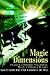 Magic Dimensions: Personal Transformations Through Magic, Miracles and Quantum Mechanics
