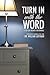 Turn In With The Word