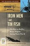 Iron Men and Tin Fish: The Race to Build a Better Torpedo during World War II (War, Technology, and History)