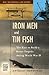 Iron Men and Tin Fish: The Race to Build a Better Torpedo during World War II (War, Technology, and History)