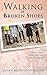 Walking in Broken Shoes: A Nurse's Story of Haiti and the Earthquake