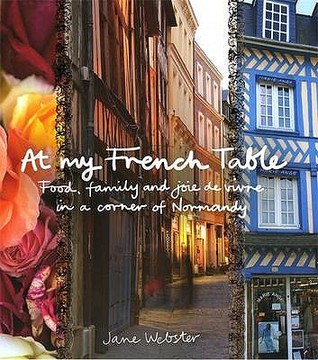 At My French Table: Food, Family and Joie De Vivre in a Corner of Normandy (Hardcover)