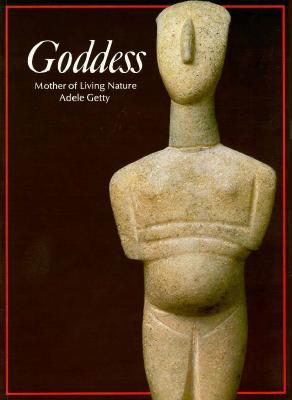 Goddess: Mother of Living Nature (Art and Imagination Series)