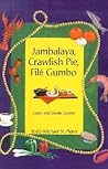 Jambalaya, Crawfish Pie, File Gumbo: Cajun and Creole Cuisine