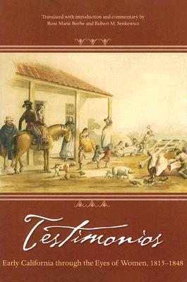 Testimonios: Early California Through the Eyes of Women, 1815-1848 (Paperback)