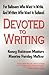 Devoted to Writing by Nancy Robinson Masters