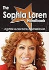 The Sophia Loren Handbook - Everything You Need to Know about Sophia Loren The Sophia Loren Handbook - Everything You Need to Know about Sophia Loren