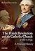 The Polish Revolution and the Catholic Church, 1788-1792 by Richard Butterwick