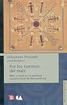 Por los caminos del maíz. Mito y ritual en la periferia septentrional de Mesoamérica