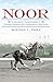Noor: A Champion Thoroughbred's Unlikely Journey From California to Kentucky