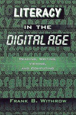 Literacy In the Digital Age: Reading, Writing, Viewing, and Computing (Paperback)