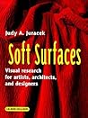 Soft Surfaces: Visual Research for Artists, Architects, and Designers (Surfaces Series)