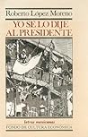 Yo se lo dije al presidente, I. Las horas grises