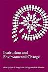 Institutions and Environmental Change: Principal Findings, Applications, and Research Frontiers (Mit Press)