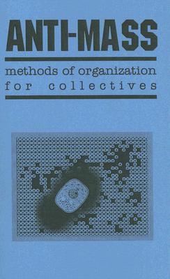 Anti-Mass Methods of Organization for Collectives (Pamphlet)