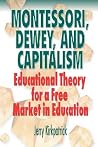 Montessori, Dewey, and Capitalism by Jerry  Kirkpatrick