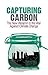 Capturing Carbon by Robin M. Mills
