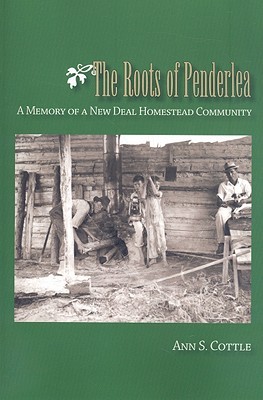The Roots of Penderlea: A Memoir of a New Deal Homestead Community