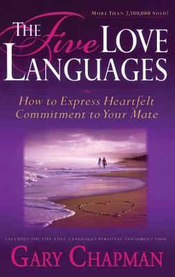 The Five Love Languages: How to Express Heartfelt Commitment to Your Mate