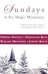 Sundays at Magic Monastery: Homilies from the Trappists of St. Benedict's Monastery Sundays at Magic Monastery: Homilies from the Trappists of St. Benedict's Monastery