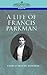 A Life of Francis Parkman