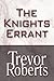 The Knights Errant by Trevor Roberts