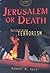 Jerusalem or Death: Palestinian Terrorism (Terrorist Dossiers)