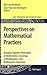 Perspectives on Mathematical Practices: Bringing Together Philosophy of Mathematics, Sociology of Mathematics, and Mathematics Education (Logic, Epistemology, and the Unity of Science, 5)