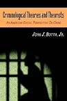 Criminological Theories and Theorists: An American Social Perspective on Crime